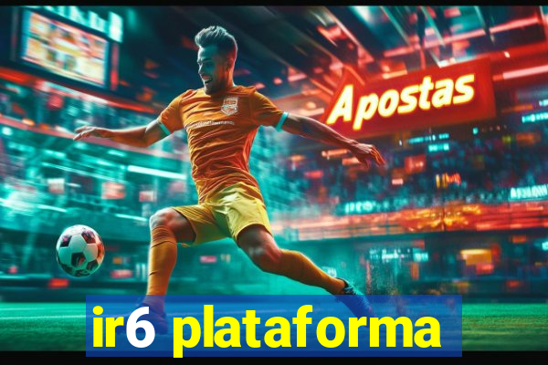 ir6 plataforma